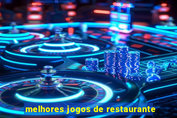 melhores jogos de restaurante